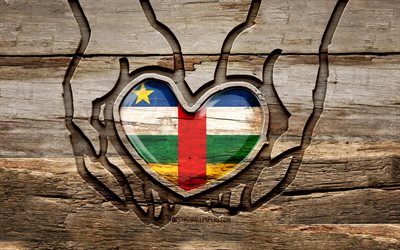 I love Central African Republic, 4K, wooden carving hands, Day of Central African Republic, Central African Republic flag, Flag of Central African Republic, wood carving, african countries, Central African Republic