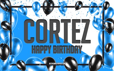 お誕生日おめでとうコルテス, 誕生日用風船の背景, コルテス, 名前の壁紙, コルテスお誕生日おめでとう, 青い風船の誕生日の背景, コルテスの誕生日