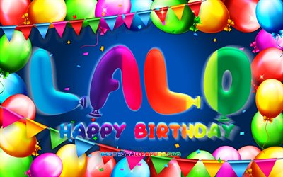 Happy Birthday Lalo, 4k, colorful balloon frame, Lalo name, blue background, Lalo Happy Birthday, Lalo Birthday, popular mexican male names, Birthday concept, Lalo