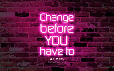 Change before you have to, 4k, purple brick wall, Jack Welch Quotes, neon text, inspiration, Jack Welch, quotes about change