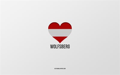 I Love Wolfsberg, Austrian cities, Day of Wolfsberg, gray background, Wolfsberg, Austria, Austrian flag heart, favorite cities, Love Wolfsberg