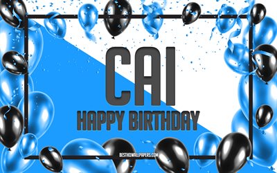 Happy Birthday Cai, Birthday Balloons Background, Cai, wallpapers with names, Cai Happy Birthday, Blue Balloons Birthday Background, Cai Birthday
