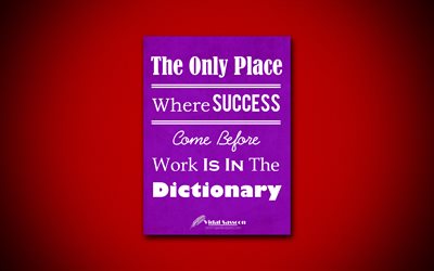The Only Place Where Success Come Before Work Is In The Dictionary, 4k, business quotes, Vidal Sassoon, motivation, inspiration
