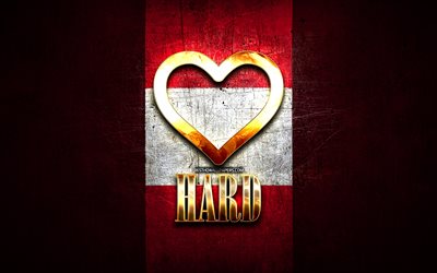 I Love Hard, citt&#224; austriache, iscrizione dorata, Day of Hard, Austria, cuore d&#39;oro, Hard con bandiera, Hard, Cities of Austria, citt&#224; preferite, Love Hard