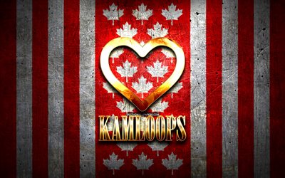 Eu Amo Kamloops, cidades canadenses, inscri&#231;&#227;o dourada, Dia de Kamloops, Canad&#225;, cora&#231;&#227;o de ouro, Kamloops com bandeira, Kamloops, cidades favoritas, Amor Kamloops