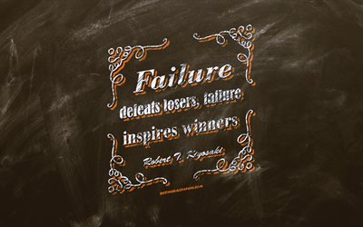 Failure defeats losers Failure inspires winners, chalkboard, Robert Toru Kiyosaki Quotes, brown background, business quotes, inspiration, Robert Toru Kiyosaki, motivation