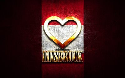 Jag &#228;lskar Innsbruck, &#246;sterrikiska st&#228;der, gyllene inskription, Innsbrucks dag, &#214;sterrike, gyllene hj&#228;rta, Innsbruck med flagga, Innsbruck, &#214;sterrikes st&#228;der, favoritst&#228;der, Love Innsbruck