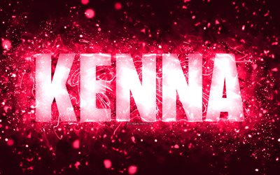 joyeux anniversaire kenna, 4k, des n&#233;ons roses, kenna nom, cr&#233;atif, kenna joyeux anniversaire, kenna anniversaire, les noms f&#233;minins am&#233;ricains populaires, photo avec kenna nom, kenna