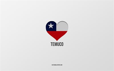 私はテムコが大好きです, チリの都市, テムコの日, 灰色の背景, テムコ, チリ, チリの国旗のハート, 好きな都市, テムコが大好き