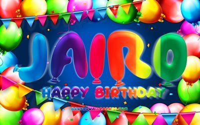 Happy Birthday Jairo, 4k, colorful balloon frame, Jairo name, blue background, Jairo Happy Birthday, Jairo Birthday, popular american male names, Birthday concept, Jairo