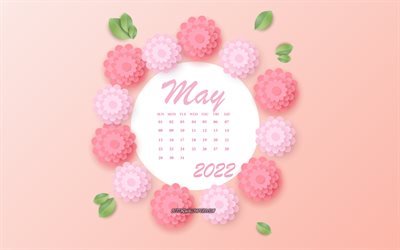 Maio 2022 Calend&#225;rio, 4k, flores cor de rosa, Maio, 2022 calend&#225;rios de primavera, 3d papel flores rosa, 2022 Maio Calend&#225;rio