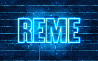 Happy Birthday Reme, 4k, blue neon lights, Reme name, creative, Reme Happy Birthday, Reme Birthday, popular french male names, picture with Reme name, Reme