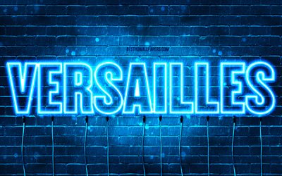 Happy Birthday Versailles, 4k, blue neon lights, Versailles name, creative, Versailles Happy Birthday, Versailles Birthday, popular french male names, picture with Versailles name, Versailles