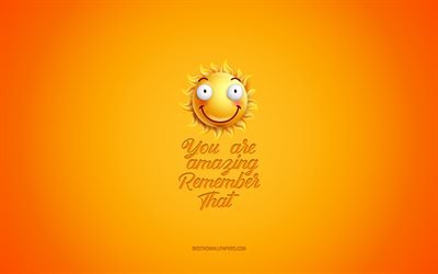 You are amazing Remember that, motivation, inspiration, creative 3d art, smile icon, yellow background, mood concepts, day of wishes, positive wishes