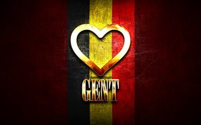 I Love Gent, cidades belgas, inscri&#231;&#227;o dourada, Day of Gent, B&#233;lgica, cora&#231;&#227;o de ouro, Gent com bandeira, Gent, Cidades da B&#233;lgica, cidades favoritas, Love Gent