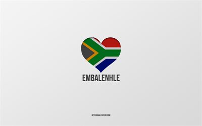 j aime embalenhle, villes sud-africaines, jour d embalenhle, fond gris, embalenhle, afrique du sud, coeur de drapeau sud-africain, villes pr&#233;f&#233;r&#233;es, love embalenhle