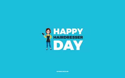 Bonne journ&#233;e de coiffeur, 4k, fond bleu, profession de coiffeur, carte de voeux pour coiffeur, journ&#233;e de coiffeur, f&#233;licitations, coiffeur