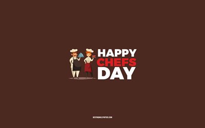 Happy Chefs Day, 4k, sfondo marrone, professione di chef, biglietto di auguri per chef, giorno degli chef, congratulazioni, chef