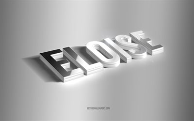 إلويز, فن 3d الفضة, خلفية رمادية, خلفيات بأسماء, اسم eloise, بطاقة معايدة eloise, عد أرت, صورة باسم eloise