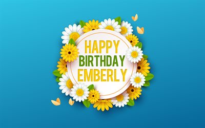 joyeux anniversaire emberly, 4k, fond bleu avec des fleurs, emberly, fond floral, belles fleurs, emberly anniversaire, anniversaire bleu fond