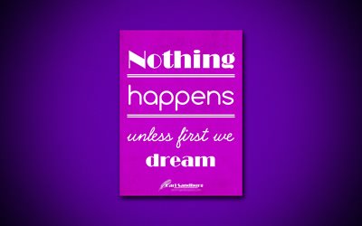 4k, Nothing happens unless first we dream, quotes about dreams, Carl Sandburg, purple paper, popular quotes, inspiration, Carl Sandburg quotes