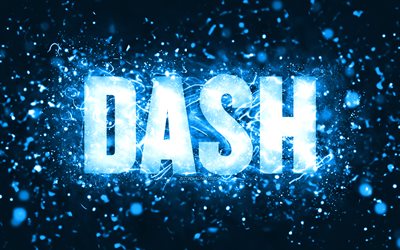 Happy Birthday Dash, 4k, blue neon lights, Dash name, creative, Dash Happy Birthday, Dash Birthday, popular american male names, picture with Dash name, Dash