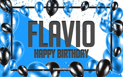 お誕生日おめでとうフラビオ, 誕生日用風船の背景, フラビオ, 名前の壁紙, フラビオお誕生日おめでとう, 青い風船の誕生日の背景, フラビオの誕生日
