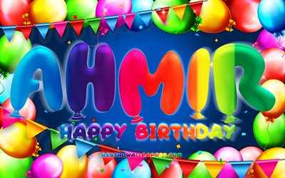 Happy Birthday Ahmir, 4k, colorful balloon frame, Ahmir name, blue background, Ahmir Happy Birthday, Ahmir Birthday, popular american male names, Birthday concept, Ahmir