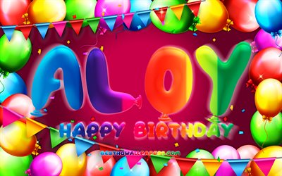 Happy Birthday Aloy, 4k, colorful balloon frame, Aloy name, purple background, Aloy Happy Birthday, Aloy Birthday, popular german female names, Birthday concept, Aloy