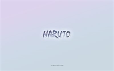 Naruto logo, cut out 3d text, white background, Naruto 3d logo, Naruto emblem, Naruto, embossed logo, Naruto 3d emblem