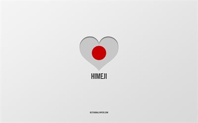I Love Himeji, cidades japonesas, fundo cinza, Himeji, Jap&#227;o, cora&#231;&#227;o da bandeira japonesa, cidades favoritas, Love Himeji