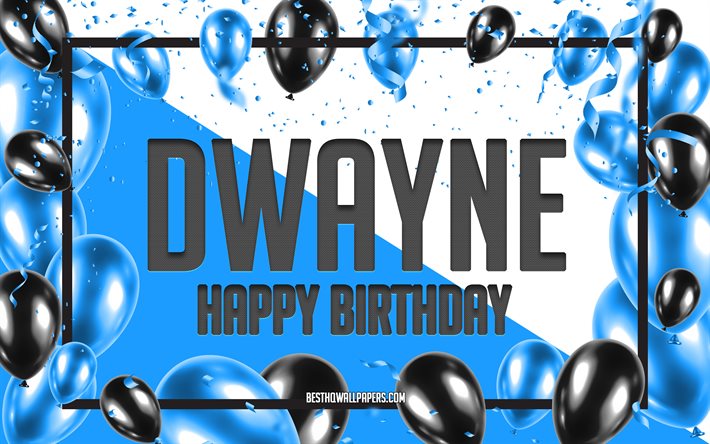 Joyeux anniversaire Dwayne, fond de ballons d&#39;anniversaire, Dwayne, fonds d&#39;&#233;cran avec des noms, Dwayne joyeux anniversaire, fond d&#39;anniversaire de ballons bleus, anniversaire de Dwayne