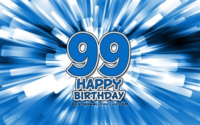 happy 99th birthday, 4k, blau, abstrakt-strahlen, geburtstagsfeier, kreativ, fr&#246;hlich 99 jahre geburtstag, 99th birthday party, cartoon art, geburtstag-konzept, 99 geburtstag