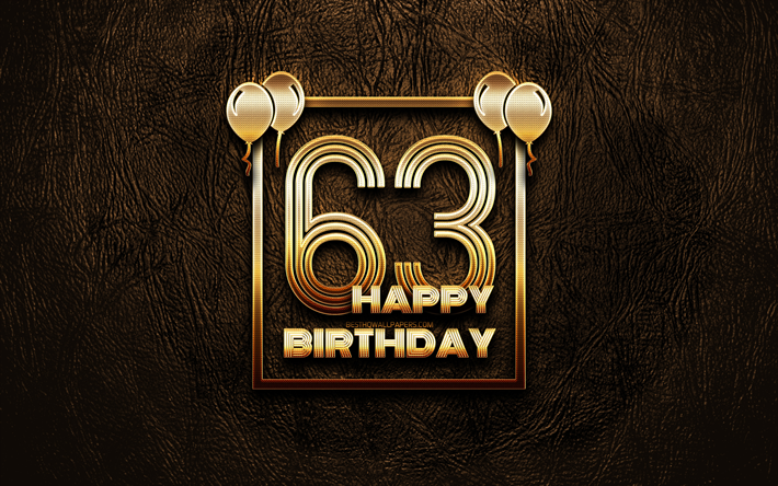 幸せに63歳の誕生日, ゴールデンフレーム, 4K, ゴールデラの看板, 第63回誕生パーティー, ブラウンのレザー背景, 第63回お誕生日おめで, 誕生日プ, 63歳の誕生日