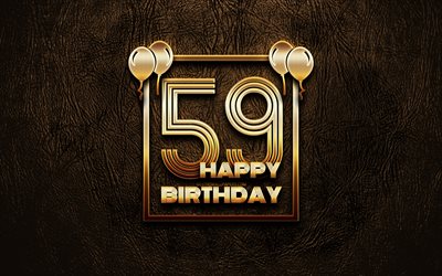 Happy 59th birthday, golden frames, 4K, golden glitter signs, Happy 59 Years Birthday, 59th Birthday Party, brown leather background, 59th Happy Birthday, Birthday concept, 59th Birthday