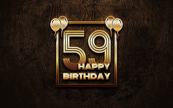 Happy 59th birthday, golden frames, 4K, golden glitter signs, Happy 59 Years Birthday, 59th Birthday Party, brown leather background, 59th Happy Birthday, Birthday concept, 59th Birthday