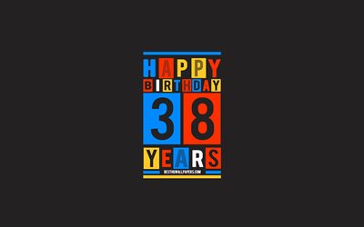 Happy 38 Years Birthday, Birthday Flat Background, 38th Happy Birthday, Creative Flat Art, 38 Years Birthday, Happy 38th Birthday, Colorful Abstraction, Happy Birthday Background