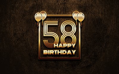 Happy 58th birthday, golden frames, 4K, golden glitter signs, Happy 58 Years Birthday, 58th Birthday Party, brown leather background, 58th Happy Birthday, Birthday concept, 58th Birthday