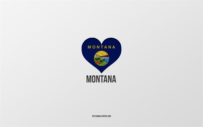 J&#39;aime le Montana, les &#201;tats am&#233;ricains, fond gris, l&#39;&#201;tat du Montana, les &#201;tats-Unis, le coeur du drapeau du Montana, les &#201;tats pr&#233;f&#233;r&#233;s, l&#39;amour du Montana