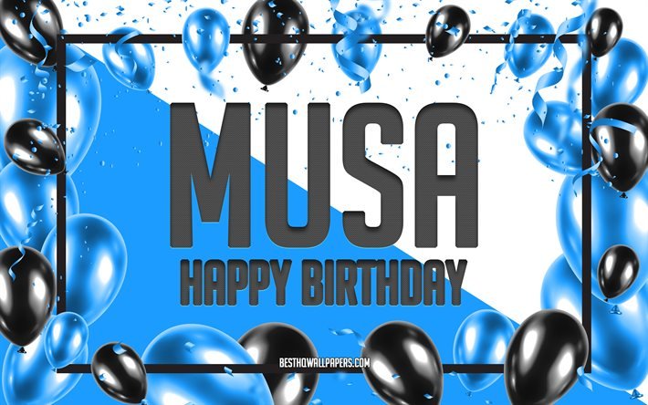 Happy Birthday Musa, Birthday Balloons Background, Musa, wallpapers with names, Musa Happy Birthday, Blue Balloons Birthday Background, greeting card, Musa Birthday