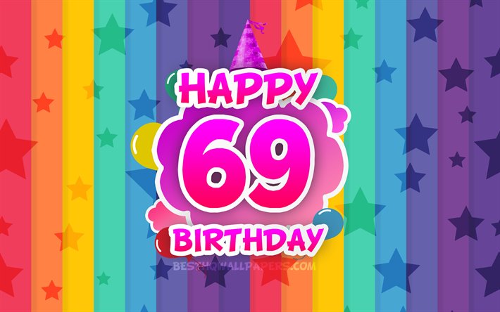 嬉しい69歳の誕生日, 彩雲, 4k, 誕生日プ, 虹の背景, 嬉しい69年の誕生日, 創作3D文字, 第69歳の誕生日, 誕生パーティー, 69誕生パーティー