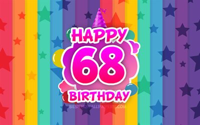 嬉しい68歳の誕生日, 彩雲, 4k, 誕生日プ, 虹の背景, 創作3D文字, 68歳の誕生日, 誕生パーティー, 68誕生パーティー