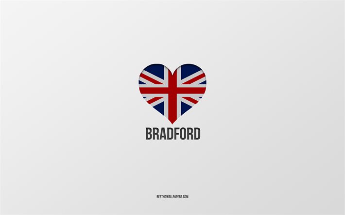 Jag &#228;lskar Bradford, brittiska st&#228;der, Day of Bradford, gr&#229; bakgrund, Storbritannien, Bradford, brittisk flagghj&#228;rta, favoritst&#228;der, Love Bradford
