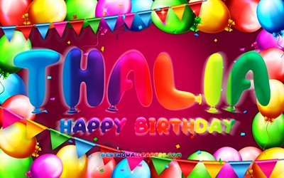 Happy Birthday Thalia, 4k, colorful balloon frame, Thalia name, purple background, Thalia Happy Birthday, Thalia Birthday, popular american female names, Birthday concept, Thalia