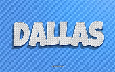 Dallas, fundo de linhas azuis, pap&#233;is de parede com nomes, nome de Dallas, nomes masculinos, cart&#227;o comemorativo de Dallas, arte de linha, imagem com o nome de Dallas