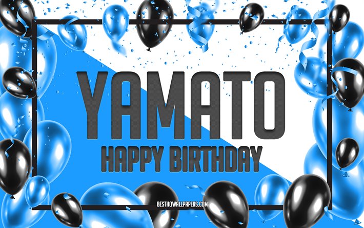 Happy Birthday Yamato, Birthday Balloons Background, popular Japanese male names, Yamato, wallpapers with Japanese names, Blue Balloons Birthday Background, greeting card, Yamato Birthday