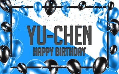 Happy Birthday Yu-Chen, Birthday Balloons Background, popular Taiwanese male names, Yu-Chen, wallpapers with Taiwanese names, Blue Balloons Birthday Background, greeting card, Yu-Chen Birthday