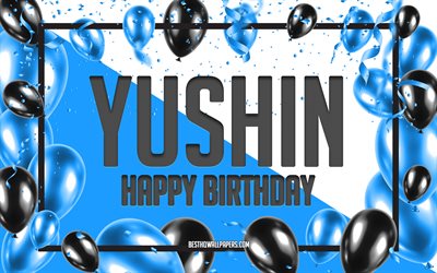 happy birthday yushin, geburtstag luftballons, hintergrund, popul&#228;ren japanischen m&#228;nnlichen namen, yushin, hintergrundbilder mit japanischen namen, die blauen ballons, geburtstag, gru&#223;karte, yushin geburtstag