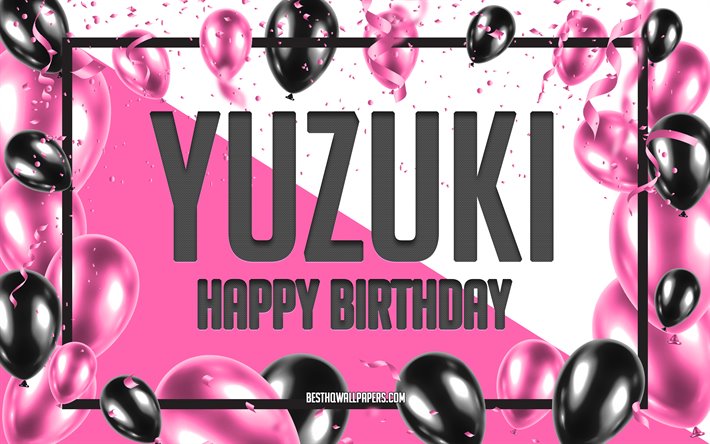 Happy Birthday Yuzuki, Birthday Balloons Background, popular Japanese female names, Yuzuki, wallpapers with Japanese names, Pink Balloons Birthday Background, greeting card, Yuzuki Birthday
