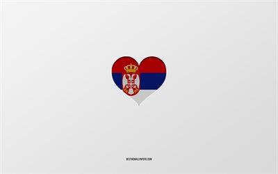 Sırbistan&#39;ı seviyorum, Avrupa &#252;lkeleri, Sırbistan, gri arkaplan, Sırbistan bayrağı kalbi, favori &#252;lke
